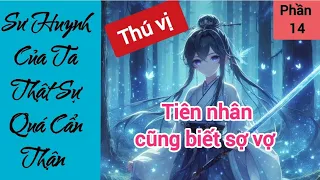 Sư Huynh Quá Cẩn Thận - Phần 14 - Tiên nhân cũng biết sợ vợ