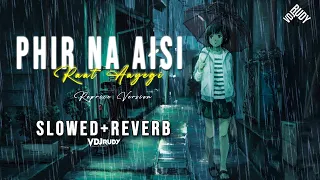 Phir Na Aisi Raat Aayegi Slowed + Reverb - Arijit Singh [Reprice Version ] VDJ Rudy