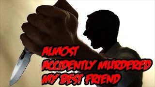 BHD Storytime #58 - Almost Accidently Murdered My Best Friend Over A Girl