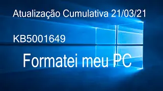 Explicação da Atualização Cumulativa,  #Formatei meu Computador   Veja o video  KB5001649  21 03 21