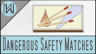 The Dangerous History of Safety Matches