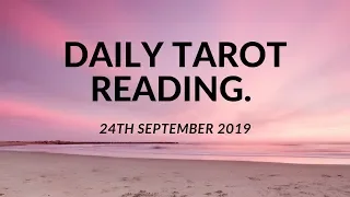 ANGELS HELP-DAILY TAROT READING 24TH SEPTEMBER (2019)