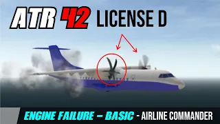 ATR 42 License D - Engine Failure - Basic - Airline Commander