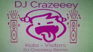 Koto - Visitors (DJ Crazeeey Visitors Remix)