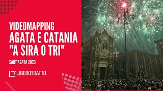 Videomapping "Agata e Catania" - “A sira o tri” - Sant' Agata 2023