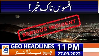 Geo News Headlines 11 PM - Sad incident! | 27 September 2022