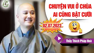 CHUYỆN VUI Ở CHÙA - AI CŨNG BẬT CƯỜI (Trích đoạn hay) | Thầy Thích Pháp Hòa Canada - Mới 2023