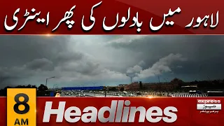 Express 𝐍𝐞𝐰𝐬 𝐇𝐞𝐚𝐝𝐥𝐢𝐧𝐞𝐬 𝟖 𝐀𝐌 | Another Entry of Clouds in Lahore | Express News