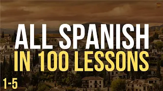 All Spanish in 100 Lessons. Learn Spanish. Most Important Spanish Phrases and Words. Lesson 1-5