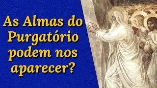 As almas do Purgatório podem nos aparecer? Como distinguir de infestação diabólica?