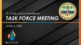 K-12 Education Pandemic Task Force Meeting: June 4, 2020