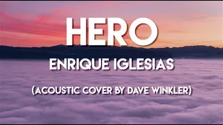 Hero - Enrique Iglesias (Acoustic Cover by Dave Winkler) Lyrics