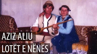 Aziz Aliu - Lotët e Nënës