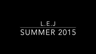 LEJ (Elijay) - SUMMER 2015 // Lyrics