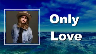 Jordan Feliz - Only Love (Lyrics)