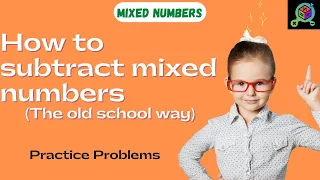 4th Grade | Fractions | Subtracting Mixed Numbers using Standard Strategies | Practice Problems