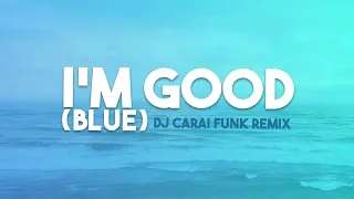 David Guetta & Bebe Rexha - I'm Good (Blue) [DJ CARAI FUNK remix]