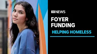 Push for federal government to fund more Youth Foyers to address homelessness | ABC News