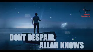 Don't Despair, Allah Knows