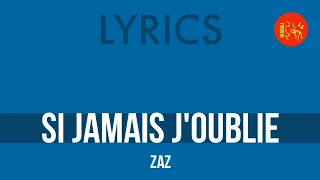 Zaz – Si jamais j'oublie | Lyrics HQ