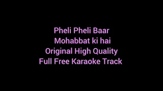 Pheli Pheli Baar Mohabbat ki hai Full Free Original Karaoke 🎤🎶