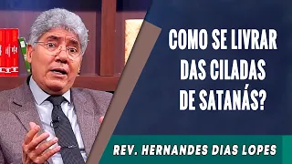 056 - Como Se Livrar Das Ciladas De Satanás? - Hernandes Dias Lopes