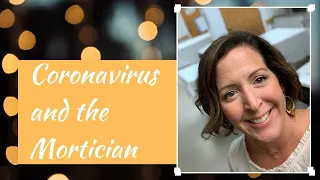 Coronavirus and the Mortician