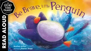 Be Brave, Little Penguin | Read Aloud Books for Kids