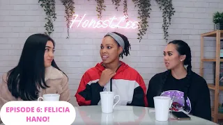 EPISODE 6: Felicia Hano | HONESTLEE