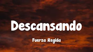 Fuerza Regida - Descansando (letra)