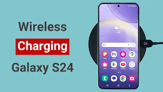 Does Samsung S24 Support Wireless Charging