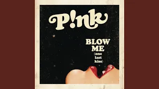 Blow Me (One Last Kiss) (Explicit Radio Edit)