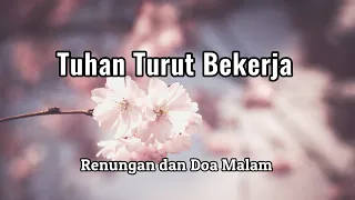 Renungan Malam - Tuhan Turut Bekerja - Doa Malam - Renungan Kristen - Pokok Anggur