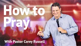 How to Pray | Corey Russell