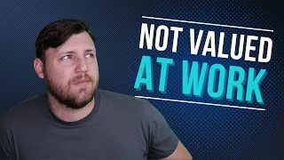 Signs You Are Not Valued at Work (and What to Do About It)