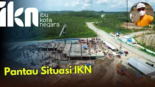 IKN Pantau situasi Sub wp 1B Ibu Kota Nusantara