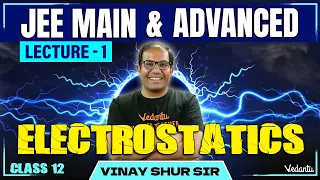Electrostatics | Electric Fields & Charges | Lecture 1 | JEE 2024 | Vinay Shur Sir | Vedantu JEE