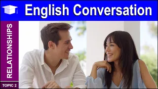 Basic English Conversation for Relationships, Love and Dating