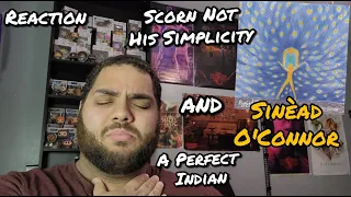 Sinead O'Connor - A Perfect Indian & Scorn Not His Simplicity |REACTION| First Listen