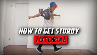 How to Get Sturdy Dance Tutorial