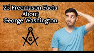 25 Things About Freemason George Washington [5 Minute Breakdown]