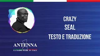 Antenna1 - Seal - Crazy - Testo e Traduzione