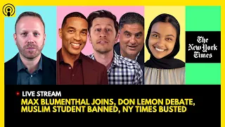 MAX BLUMENTHAL JOINS, DON LEMON DEBATE PANEL, MUSLIM STUDENT BANNED, NY TIMES CENSOR STAFF