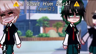 ✿ I Want him back(part2) ✿ [ bkdk ] [ gcmm ] read description💜