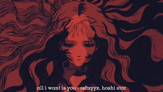 all i want is you - rebzyyx, hoshie star | slowed + muffled