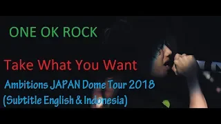 ONE OK ROCK - Take What You Want Ambitions Japan Dome Tour 2018 (English & Indonesian Subtitles)