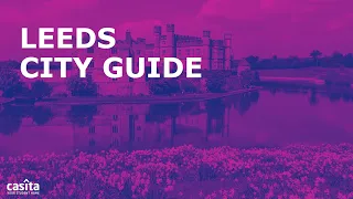 The Ultimate City Guide to Leeds for International Students| UK | Casita