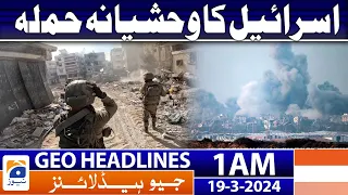 Geo News Headlines 1 AM | Israel's brutal attack | 19th March 2024