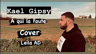 Kael Gipsy - À qui la faute ( Cover by Leila AD )