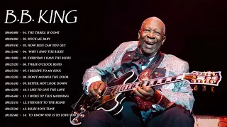 BB King Best Songs - BB King Greatest Hits Full Album - BB King Playlist